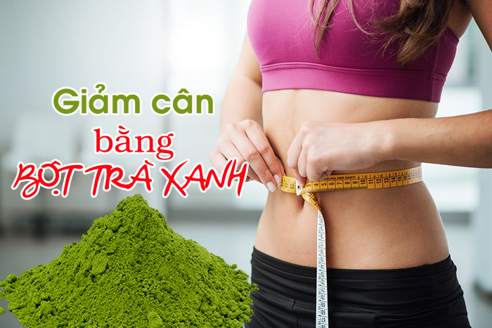 Giảm cân bằng matcha trà xanh hiệu quả tại nhà