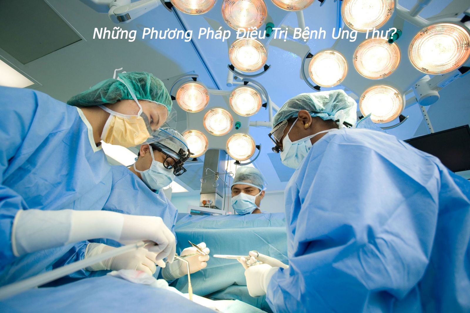 Những phương pháp điều trị bệnh ung thư?