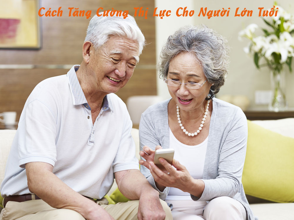 Cách tăng cường thị lực hiệu quả cho người lớn tuổi