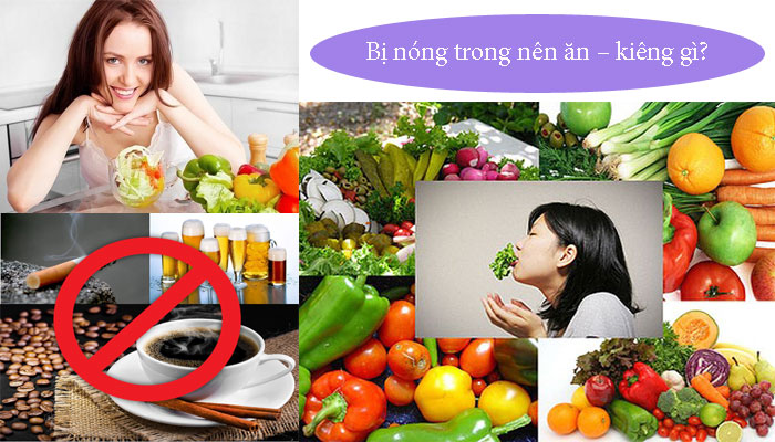 Bị nóng trong nên ăn – kiêng gì?