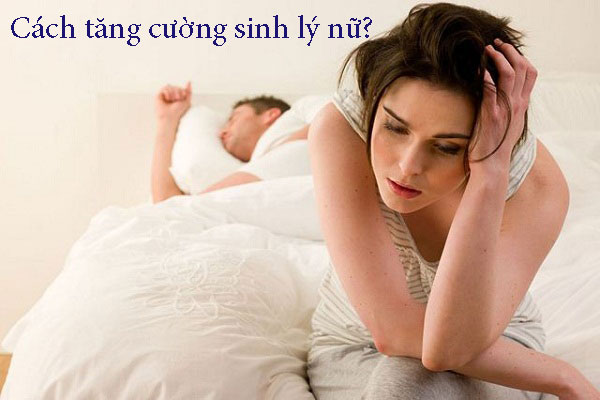 Yếu sinh lý nữ là gì và cách tăng cường sinh lý nữ?