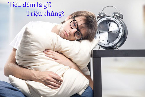 Tiểu đêm là bệnh gì? Triệu chứng? Phương pháp điều trị?