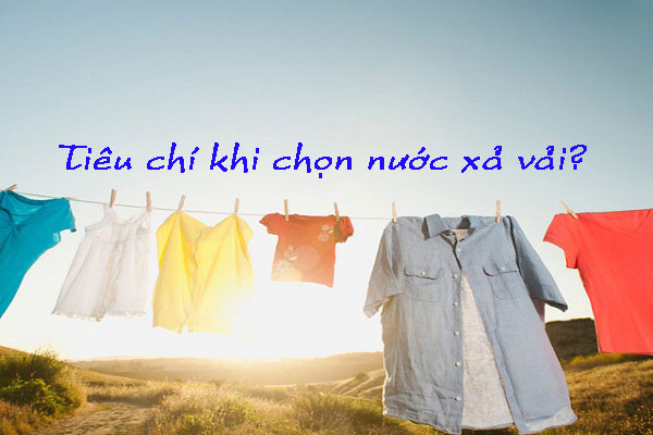 Tiêu chí khi chọn nước xả vải?