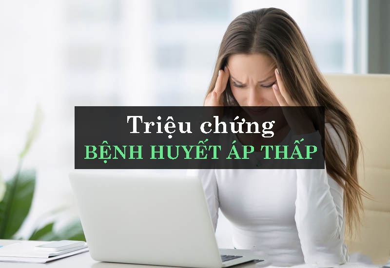 Triệu chứng bệnh huyết áp thấp?