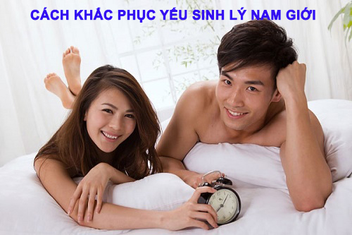 Cách khắc phục yếu sinh lý ở nam giới hiệu quả?