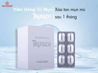 Viên uống TrungCa xóa tan mụn mủ hiệu quả chỉ sau 1 tháng?