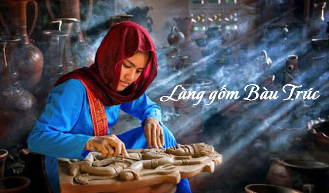 Làng gốm Bàu Trúc, Ninh Thuận – Nơi lưu giữ tinh hoa nghệ thuật Chăm