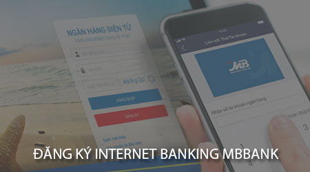 Hướng dẫn đăng ký Internet Banking MBBank