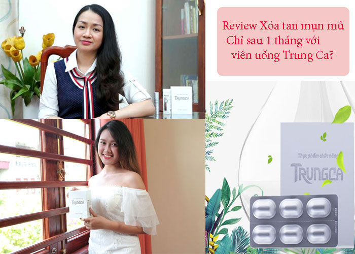 Review xóa tan mụn mủ chỉ sau 1 tháng với viên uống Trung Ca?