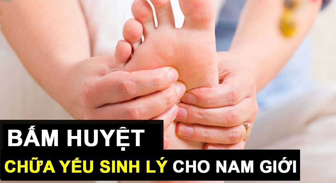 Chữa bệnh yếu sinh lý nam bằng biện pháp bấm huyệt?