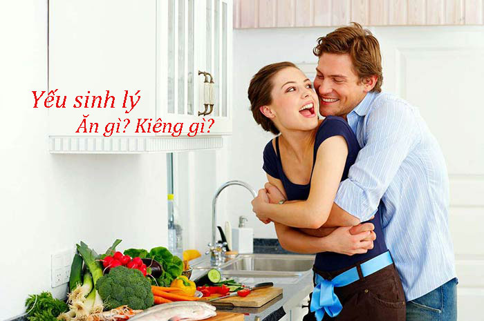 Yếu sinh lý nên ăn gì và không nên ăn gì để có lợi?