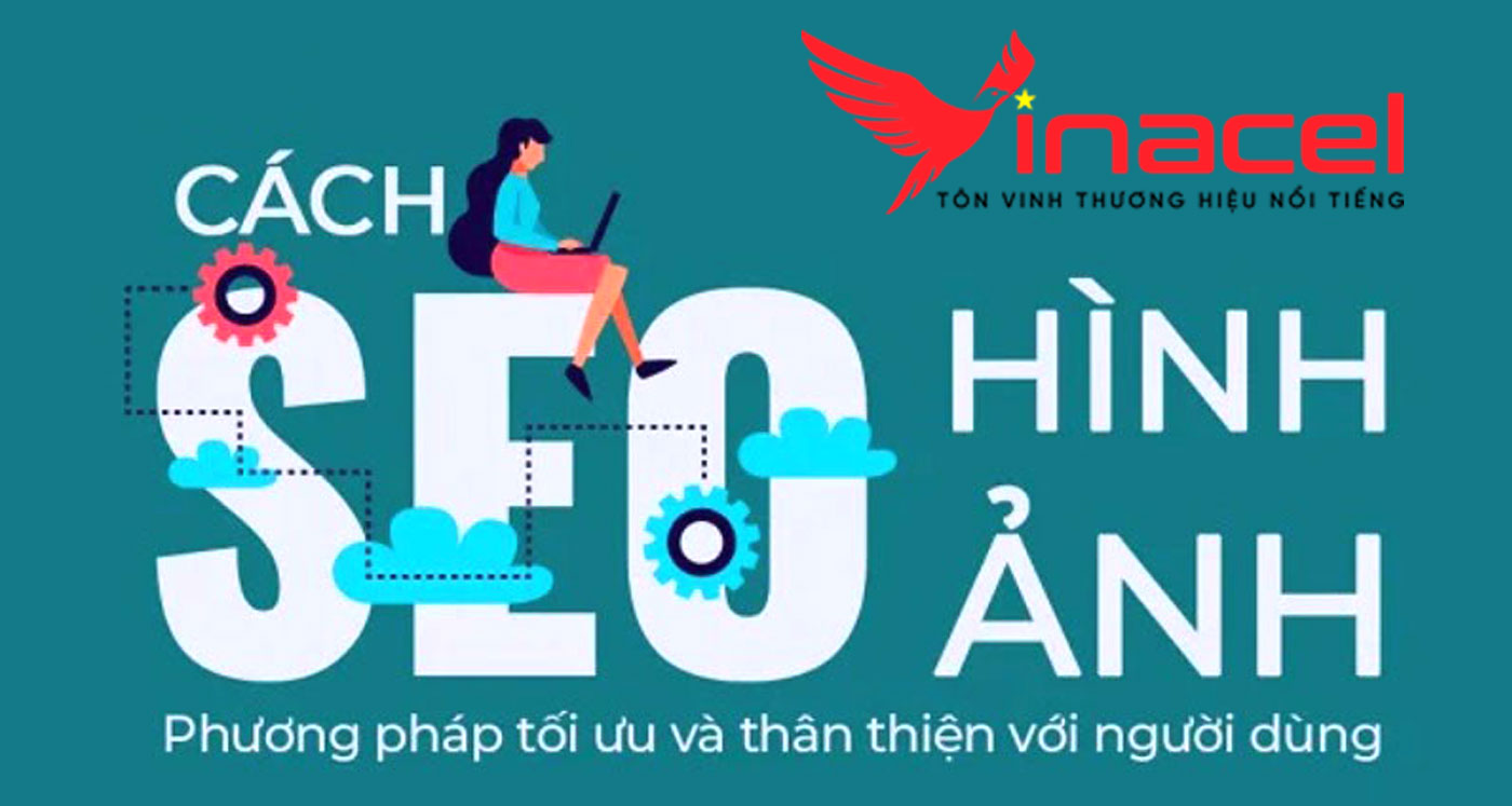 Cách Tối Ưu SEO Hình Ảnh Lên TOP Của Vinacel