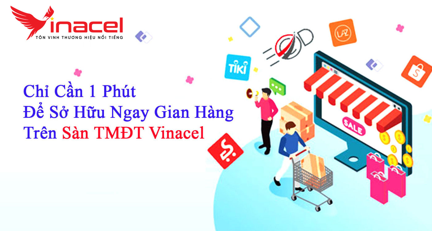 Chỉ Cần 1 Phút Để Sở Hữu Ngay Gian Hàng Trên Sàn TMĐT Vinacel