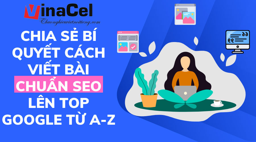 Vinacel - Nguyên Tắc Viết Bài Để Lên Top Google