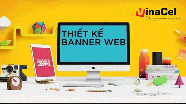 VINACEL - CHUYÊN THIẾT KẾ BANNER SÁNG TẠO, CHUYÊN NGHIỆP